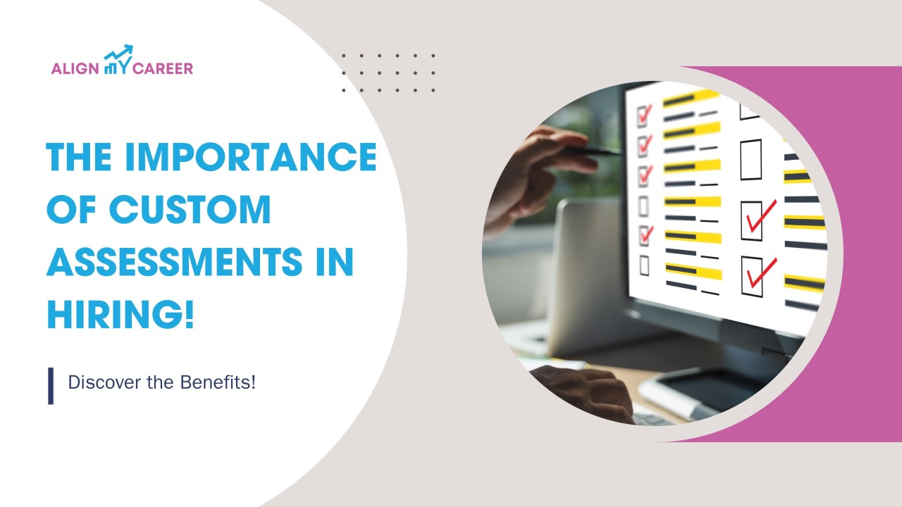 The Importance of Custom Assessments in Hiring: Discover the Benefits!